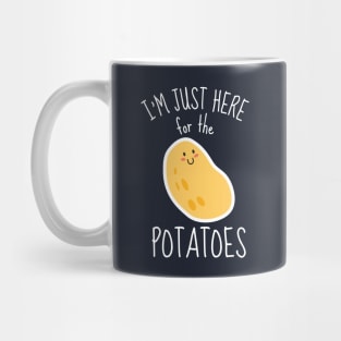 I'm Just Here For The Potatoes Funny Mug